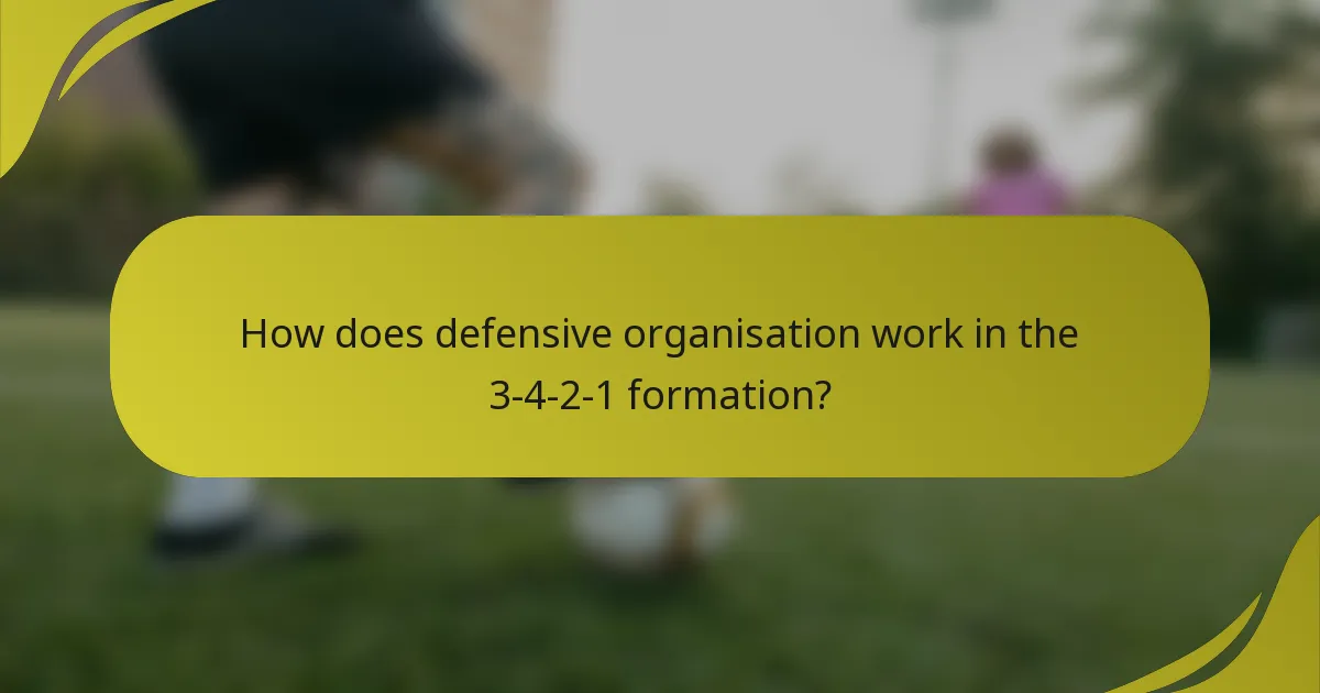 How does defensive organisation work in the 3-4-2-1 formation?