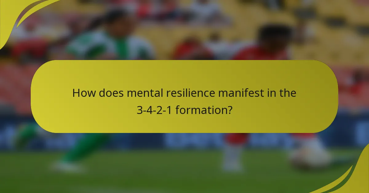 How does mental resilience manifest in the 3-4-2-1 formation?