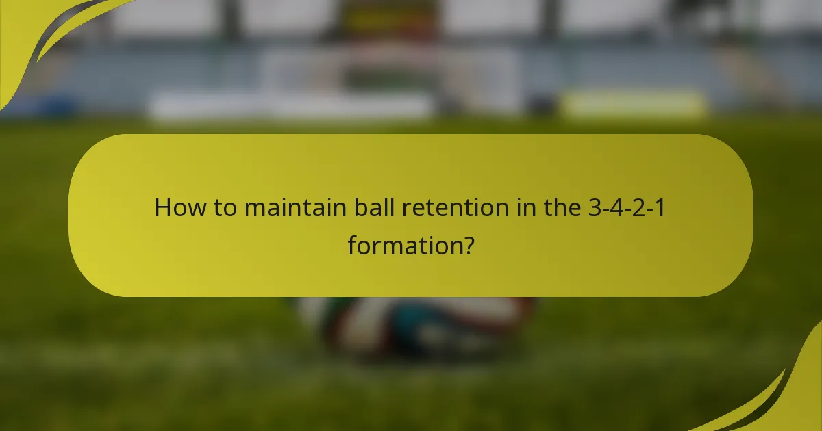 How to maintain ball retention in the 3-4-2-1 formation?