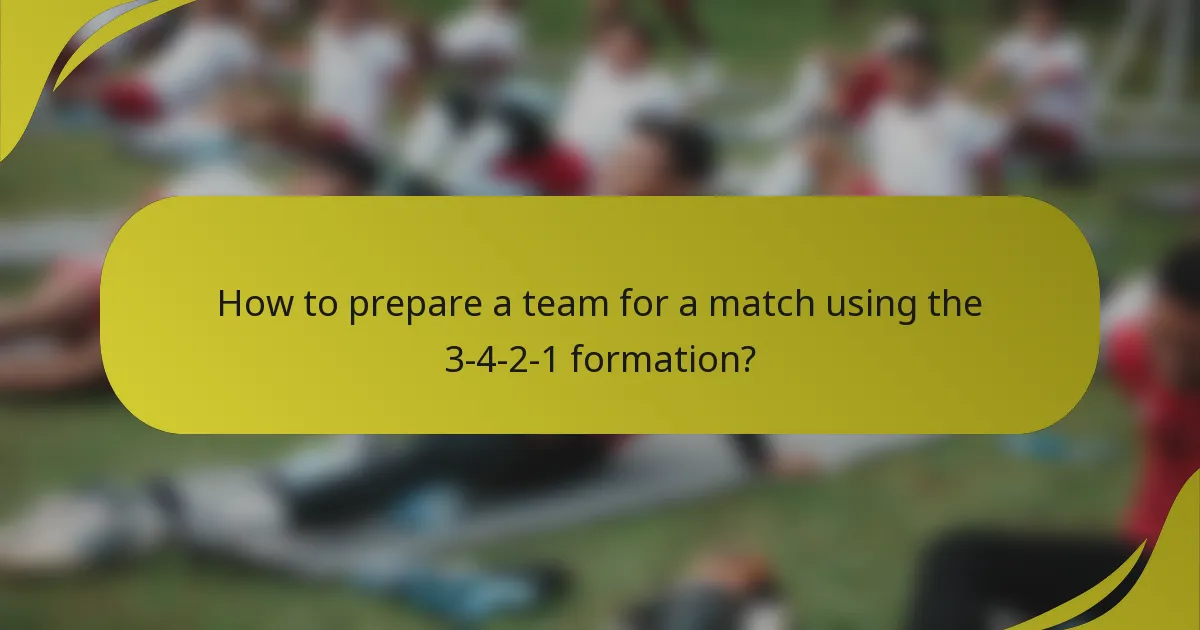 How to prepare a team for a match using the 3-4-2-1 formation?