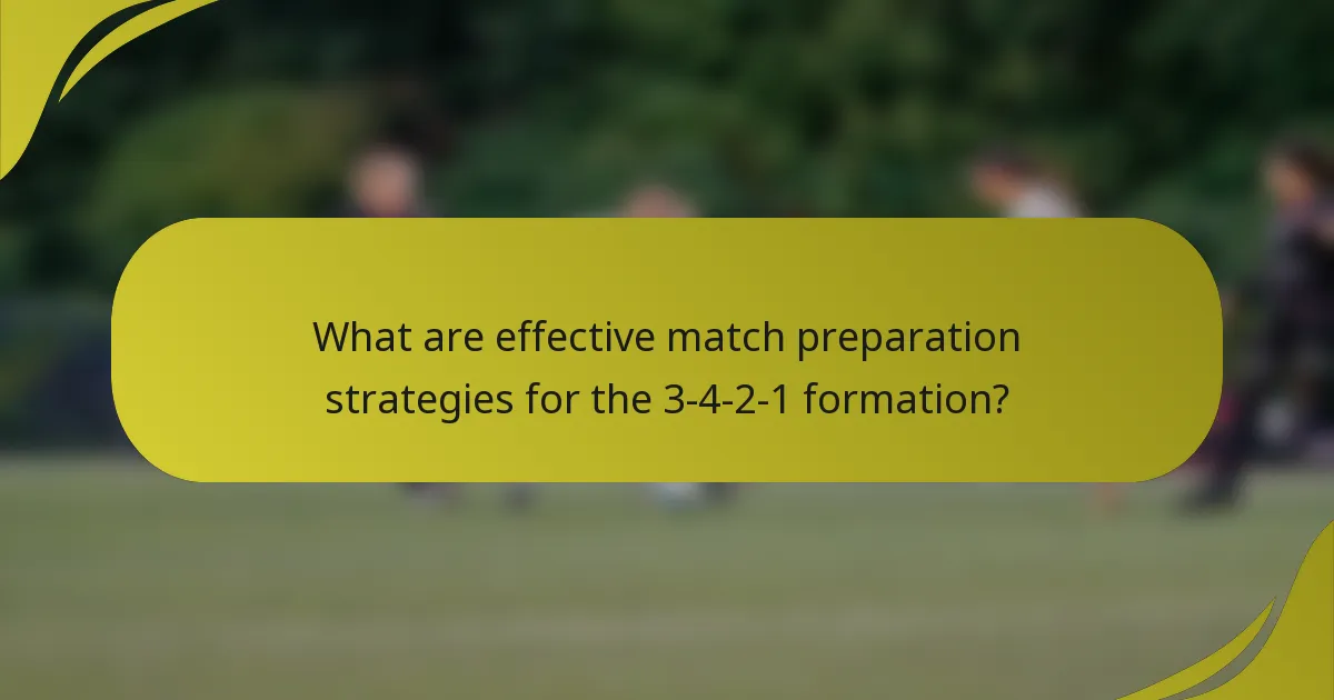 What are effective match preparation strategies for the 3-4-2-1 formation?