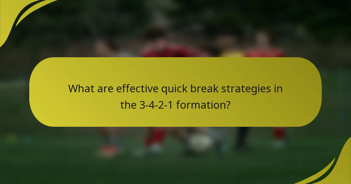 What are effective quick break strategies in the 3-4-2-1 formation?
