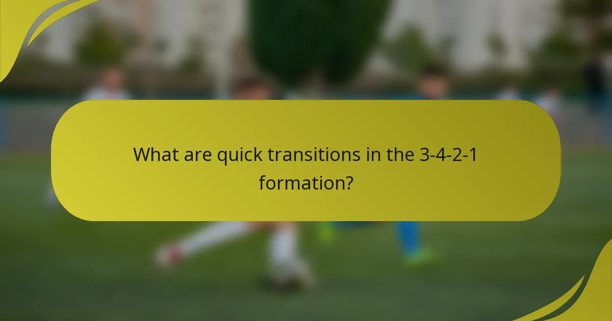 What are quick transitions in the 3-4-2-1 formation?