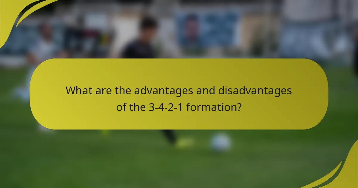 What are the advantages and disadvantages of the 3-4-2-1 formation?