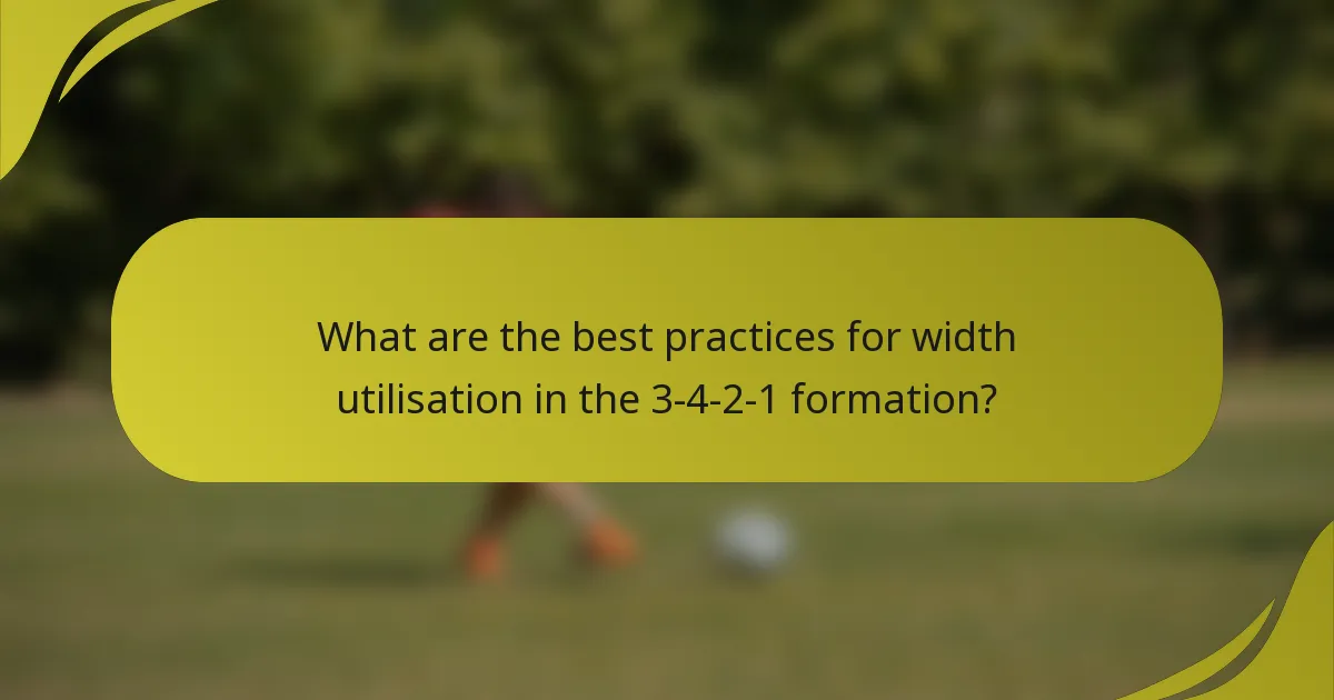 What are the best practices for width utilisation in the 3-4-2-1 formation?