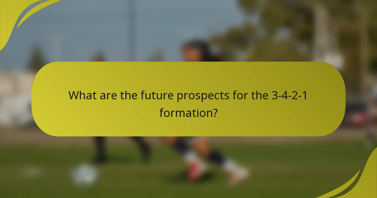 What are the future prospects for the 3-4-2-1 formation?