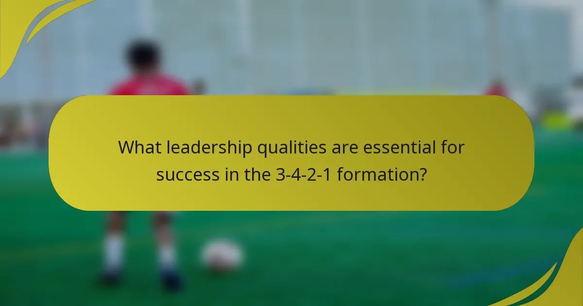What leadership qualities are essential for success in the 3-4-2-1 formation?