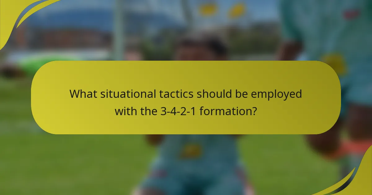 What situational tactics should be employed with the 3-4-2-1 formation?