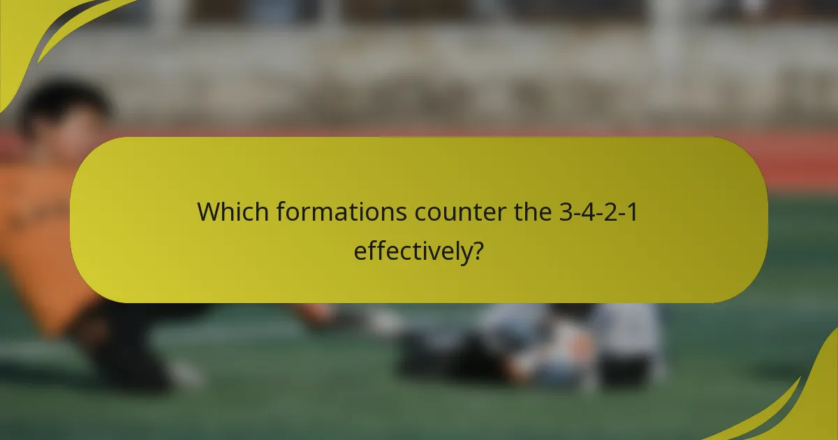 Which formations counter the 3-4-2-1 effectively?
