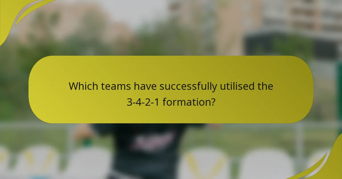 Which teams have successfully utilised the 3-4-2-1 formation?